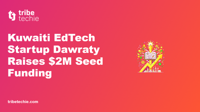Kuwaiti EdTech Startup Dawraty Raises $2M Seed Funding