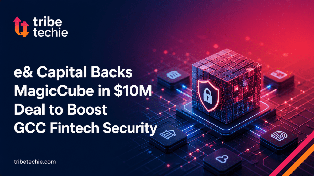 e& Capital Backs MagicCube in $10M Deal to Boost GCC Fintech Security 