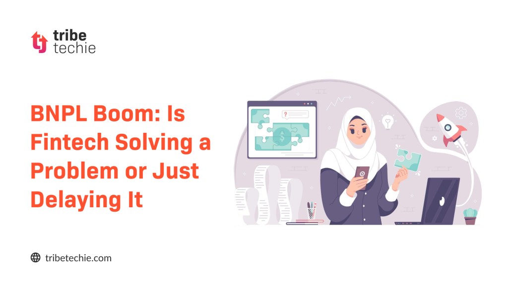 BNPL Boom: Is Fintech Solving a Problem or Just Delaying It?
