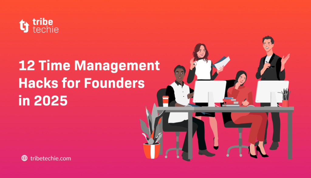 12 Time Management Hacks for Founders in 2025