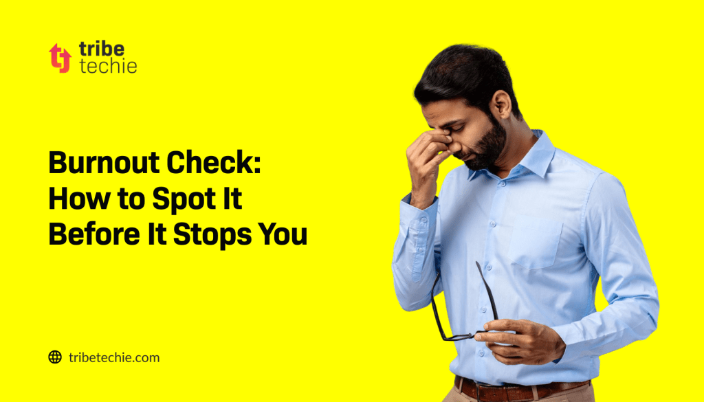 Burnout Check: How to Spot It Before It Stops You