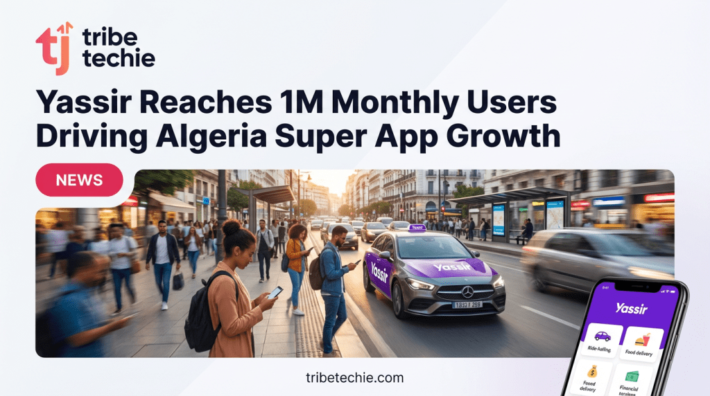 Yassir Reaches 1M Monthly Users Driving Algeria Super App Growth