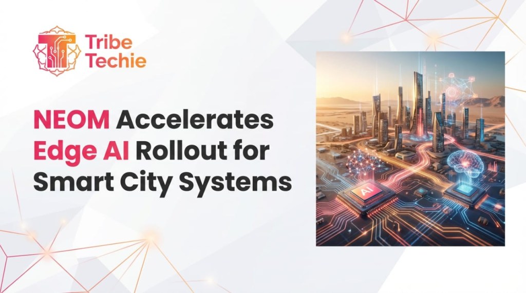 NEOM Accelerates Edge AI Rollout for Smart City Systems