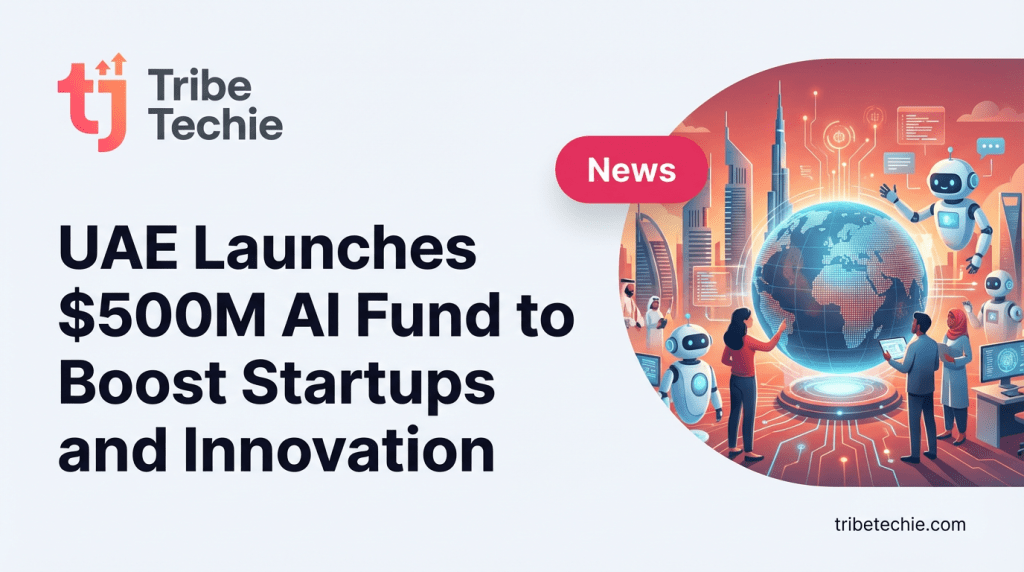 UAE Launches $500M AI Fund to Boost Startups and Innovation