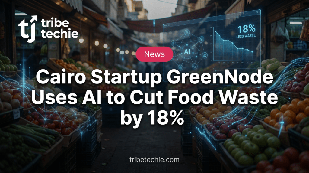 Cairo Startup GreenNode Uses AI to Cut Food Waste by 18%