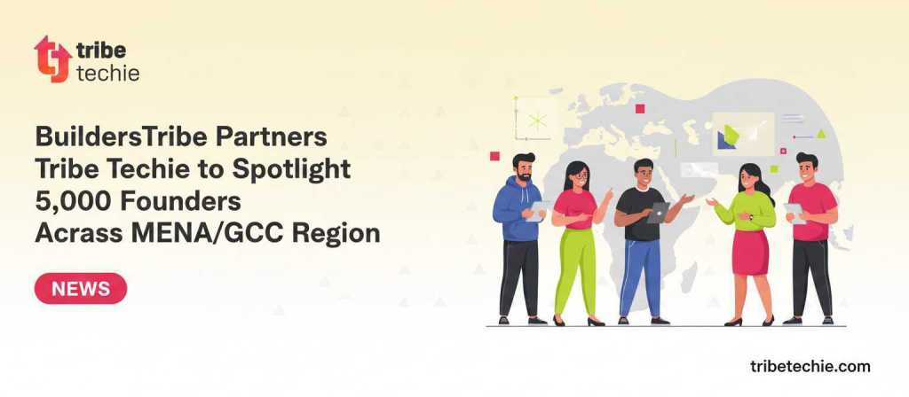 BuildersTribe, Tribe Techie to Spotlight 5,000 Founders Across MENA Region
